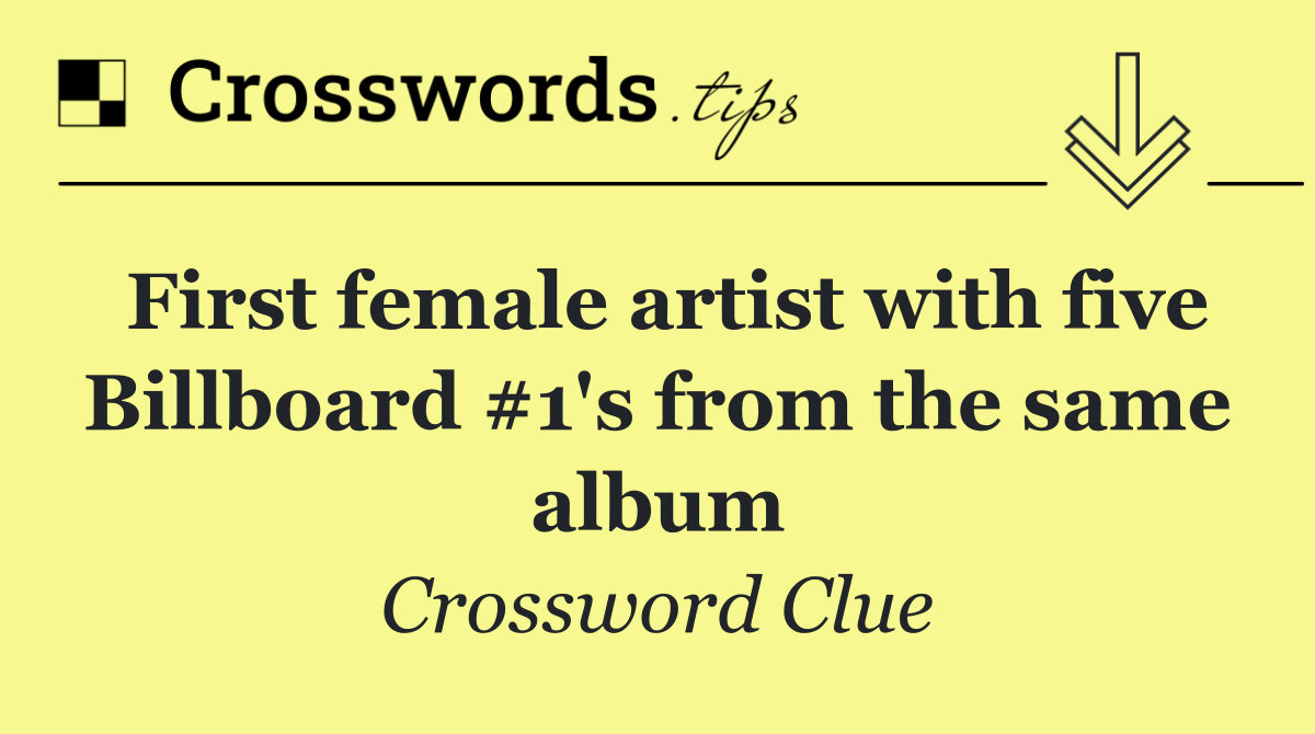 First female artist with five Billboard #1's from the same album