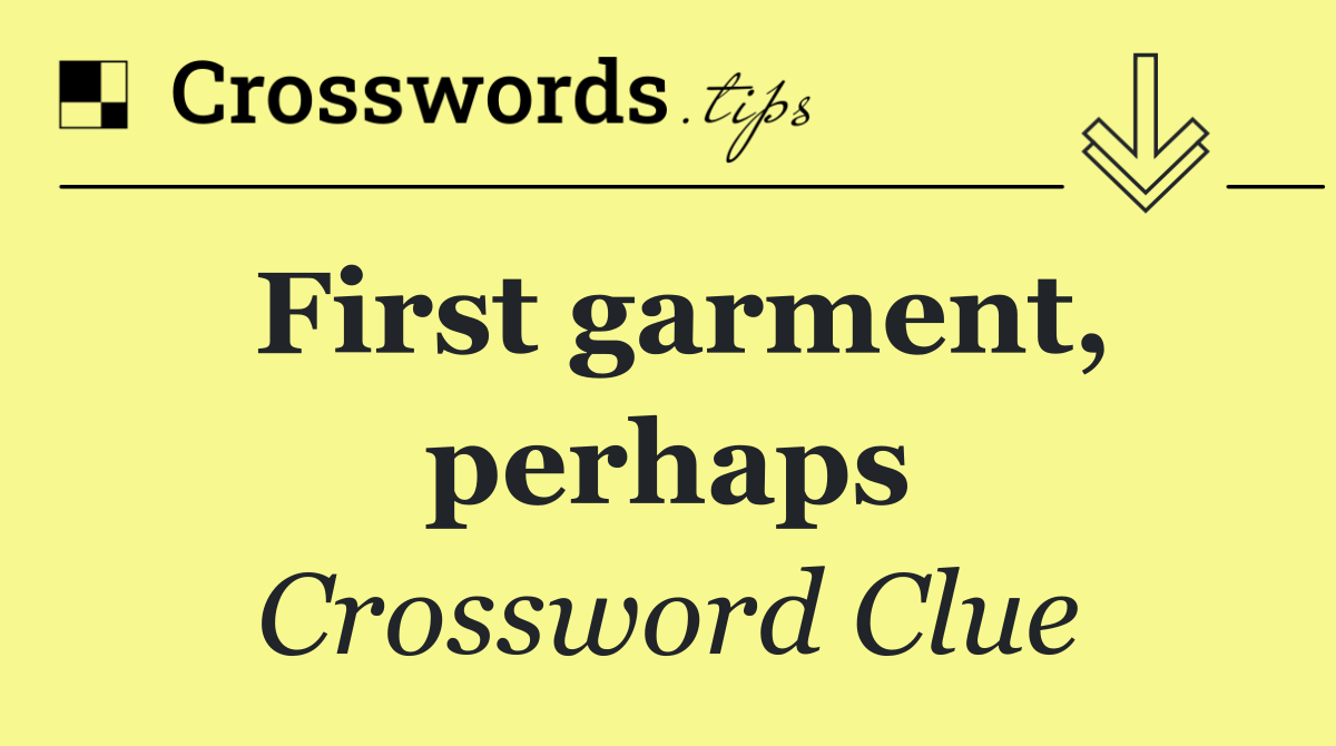 First garment, perhaps