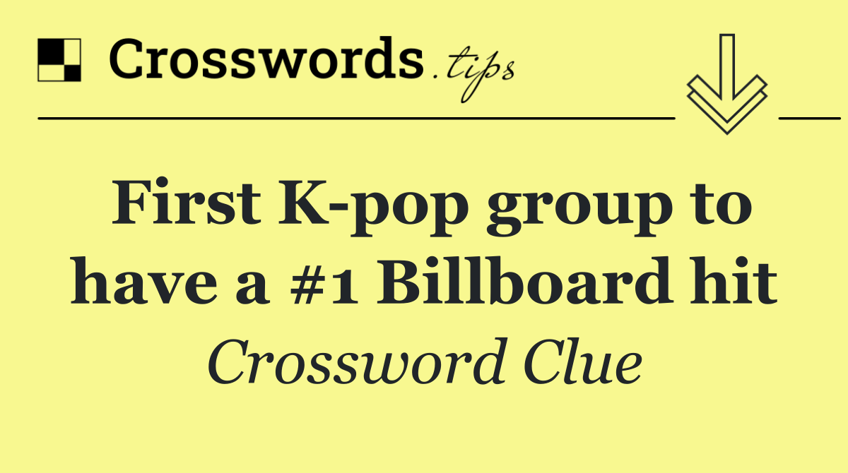 First K pop group to have a #1 Billboard hit