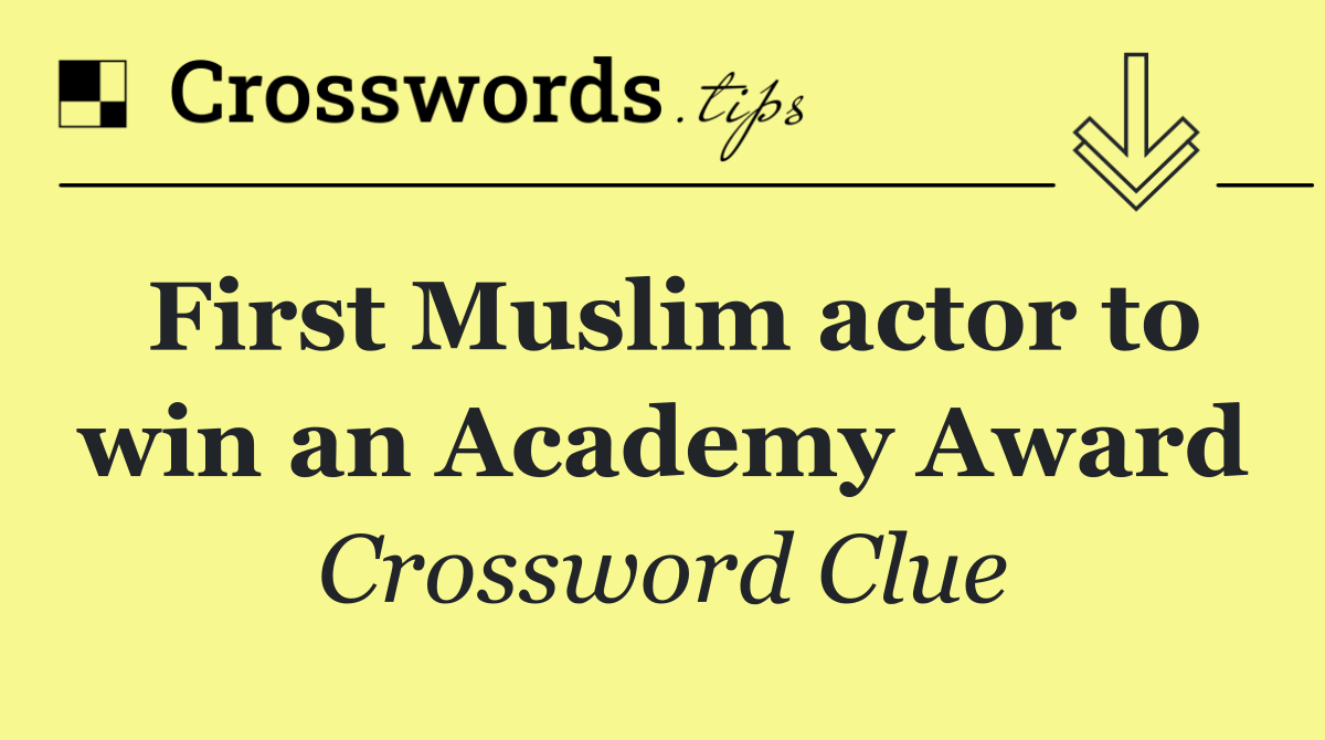 First Muslim actor to win an Academy Award