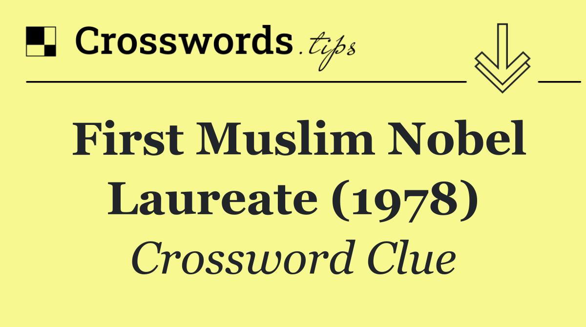 First Muslim Nobel Laureate (1978)