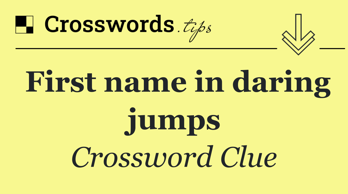 First name in daring jumps