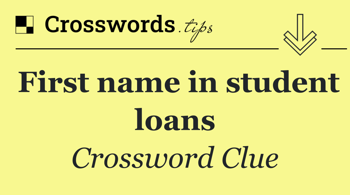 First name in student loans Crossword Clue Answer October 3 2024