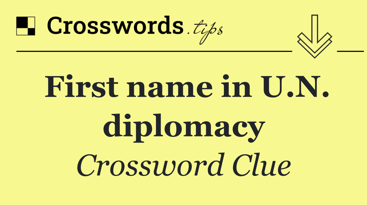 First name in U.N. diplomacy