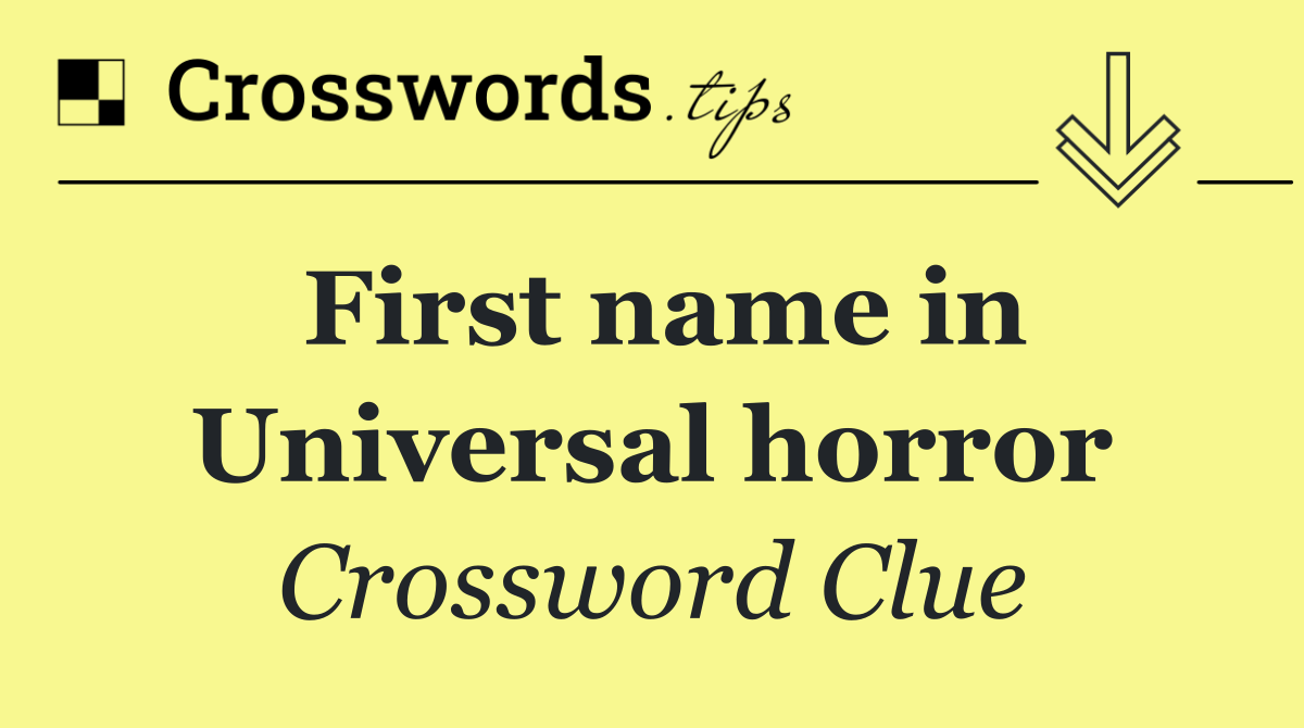 First name in Universal horror