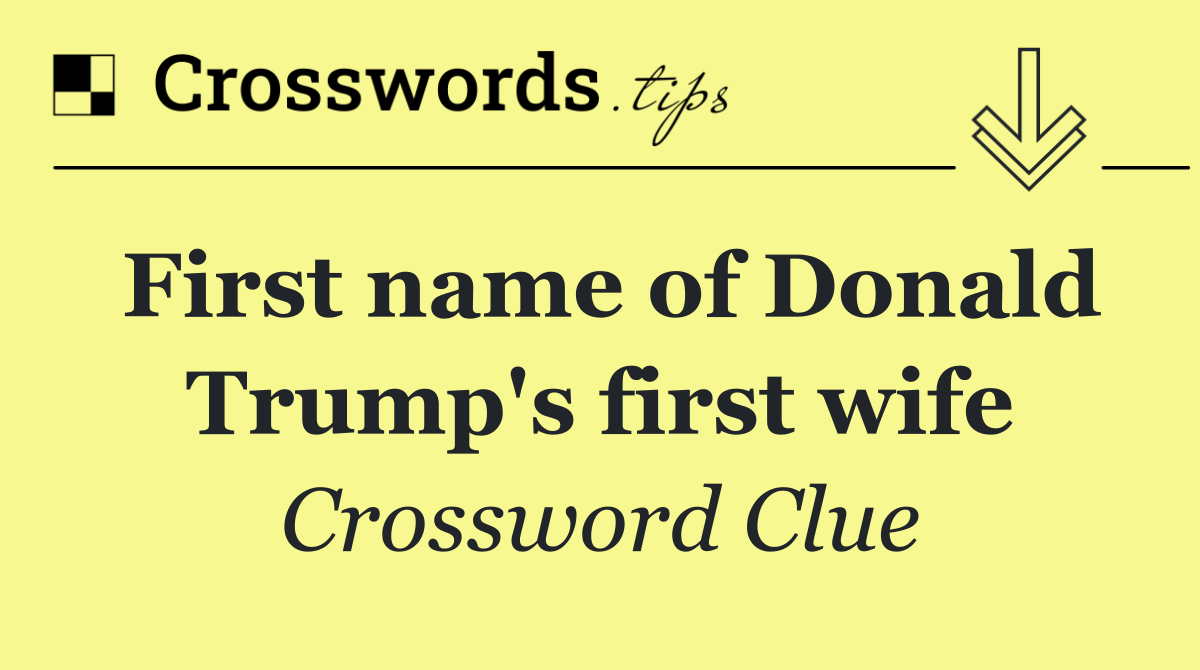 First name of Donald Trump's first wife