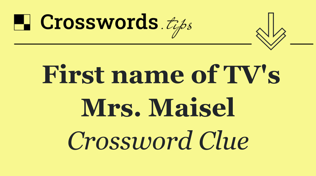 First name of TV's Mrs. Maisel