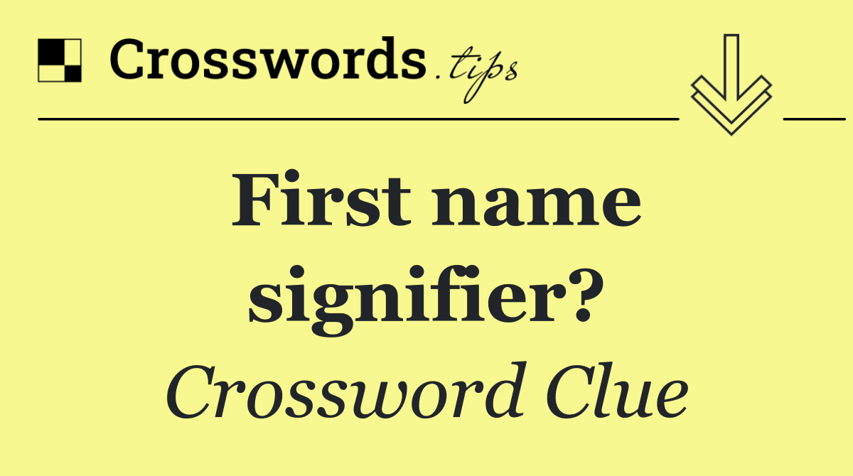 First name signifier?