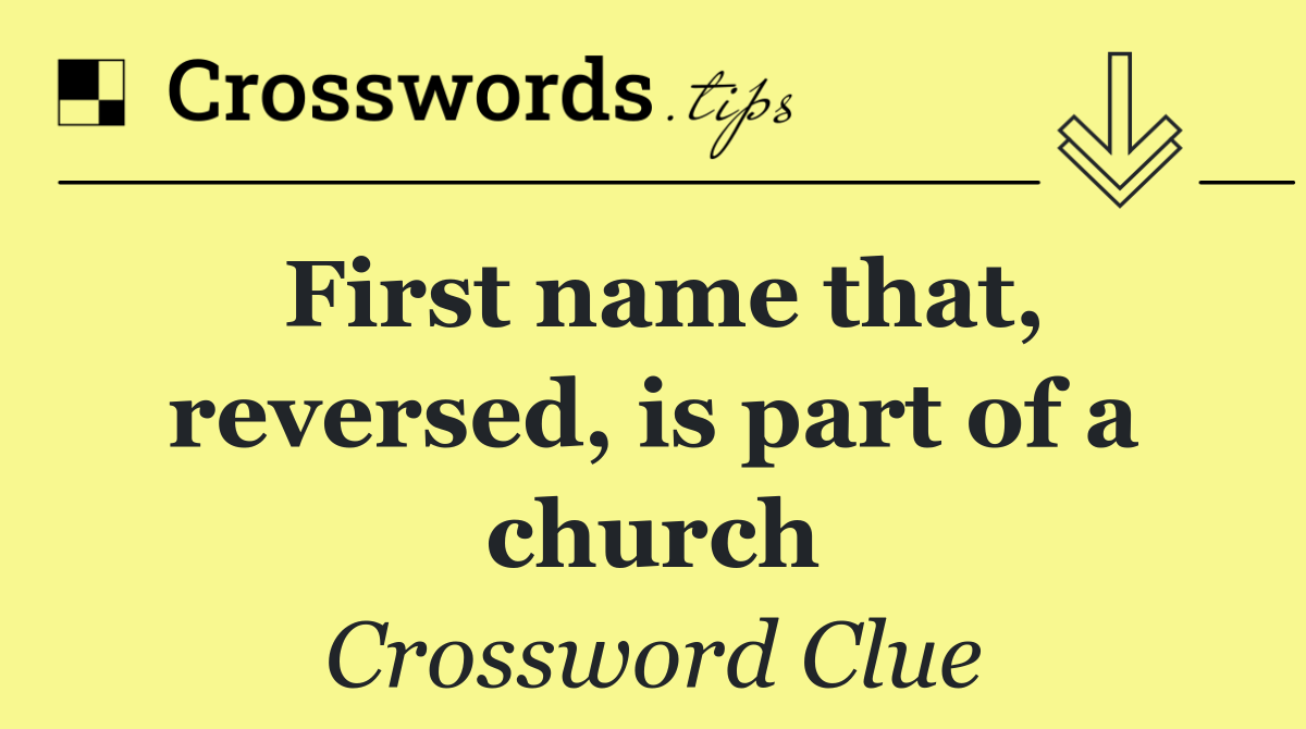First name that, reversed, is part of a church