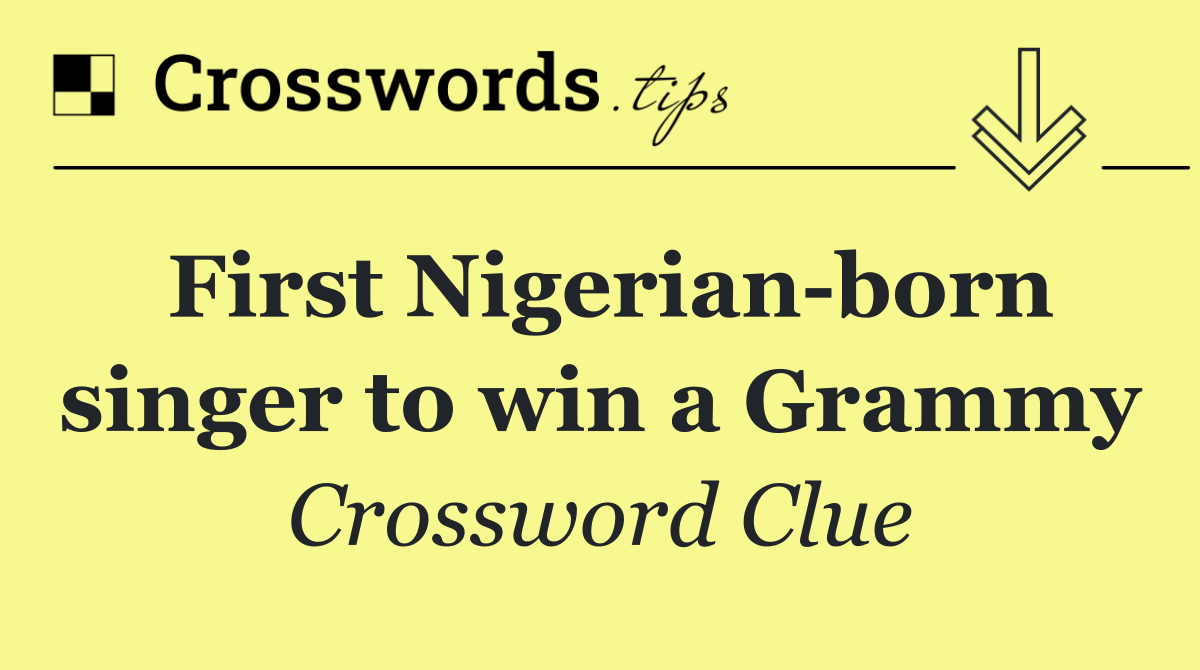 First Nigerian born singer to win a Grammy