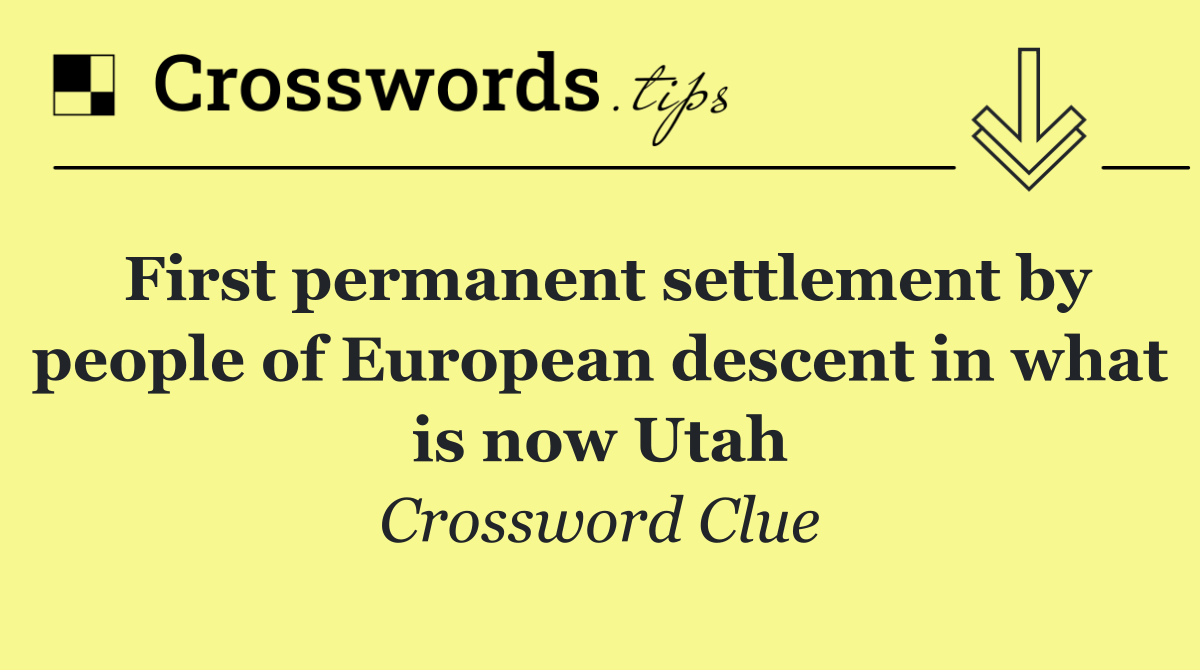 First permanent settlement by people of European descent in what is now Utah