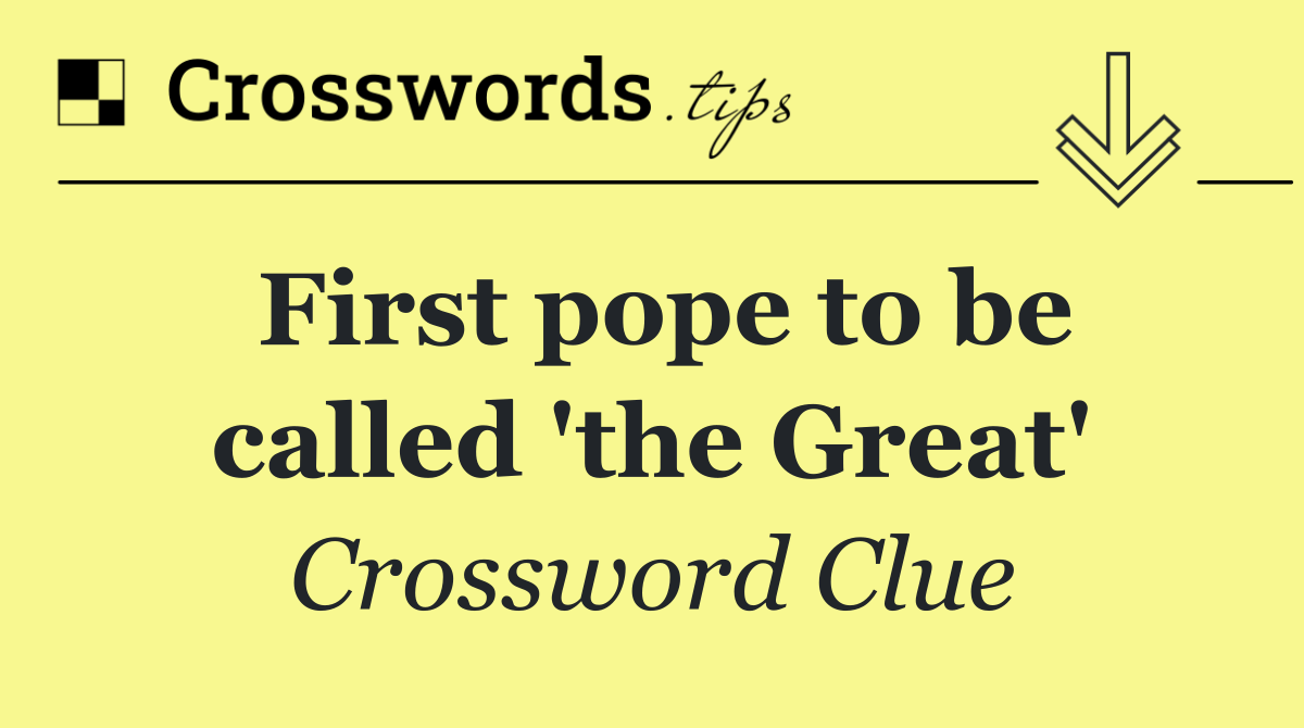 First pope to be called 'the Great'