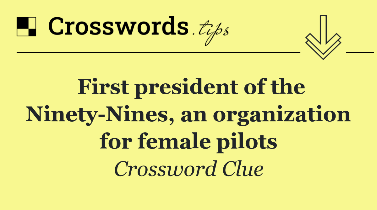 First president of the Ninety Nines, an organization for female pilots