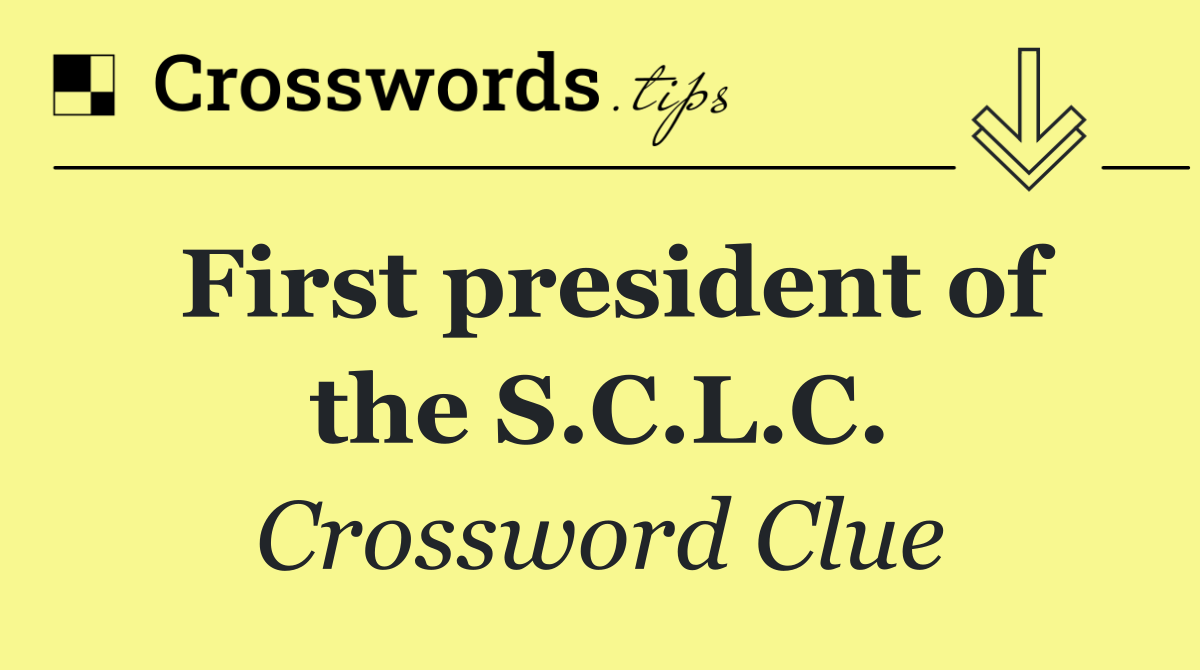 First president of the S.C.L.C.