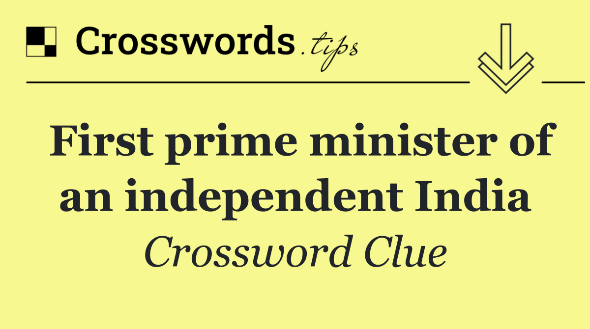 First prime minister of an independent India