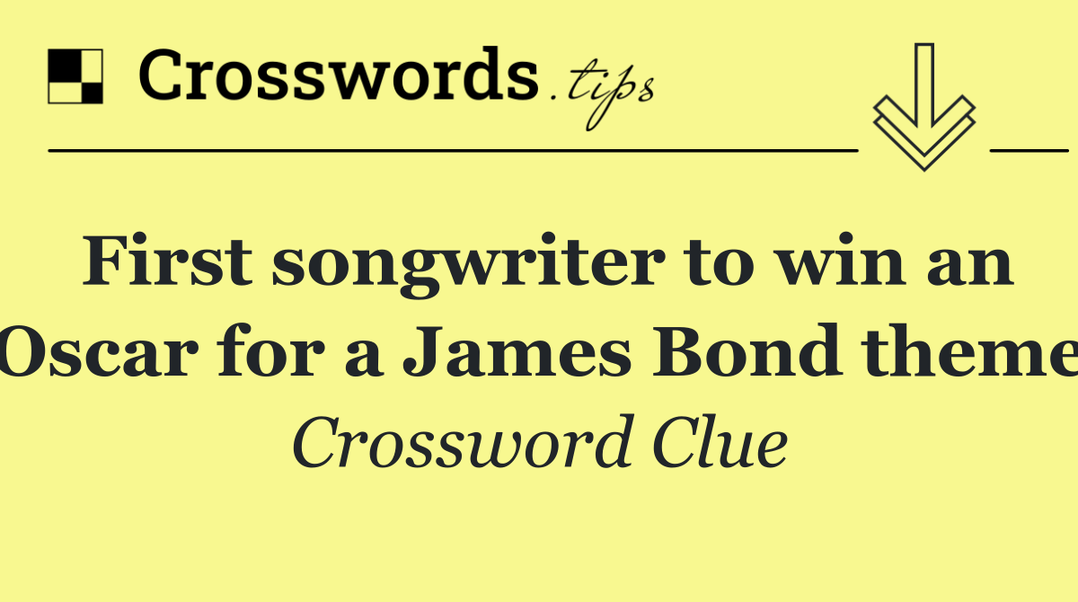 First songwriter to win an Oscar for a James Bond theme