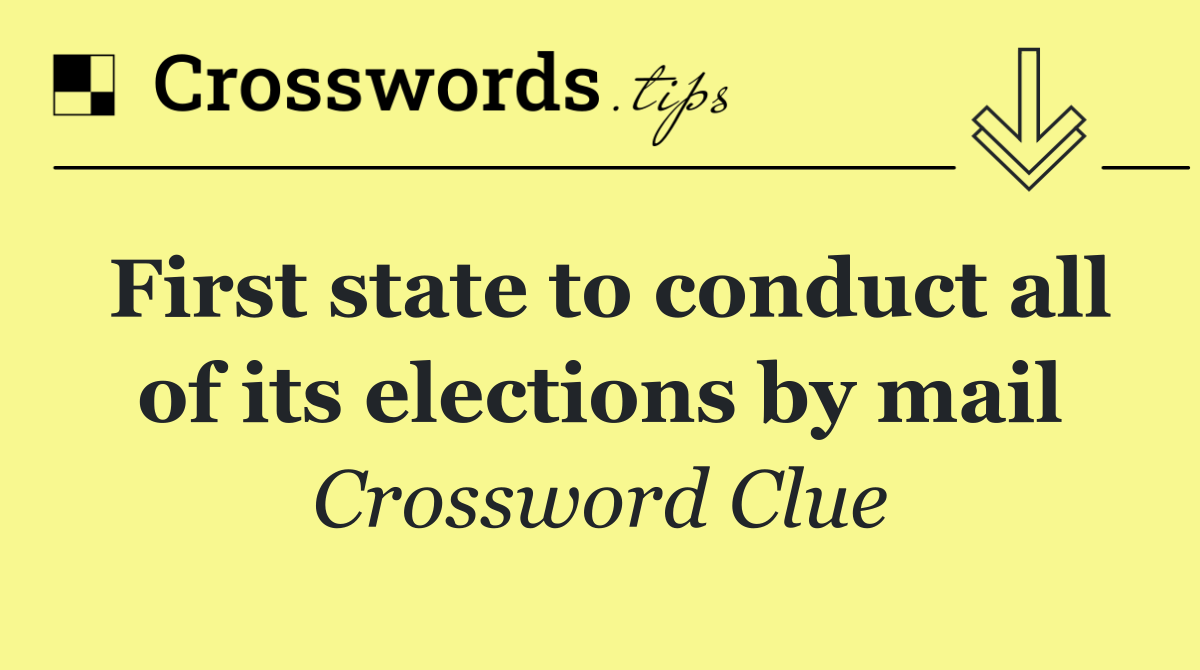 First state to conduct all of its elections by mail