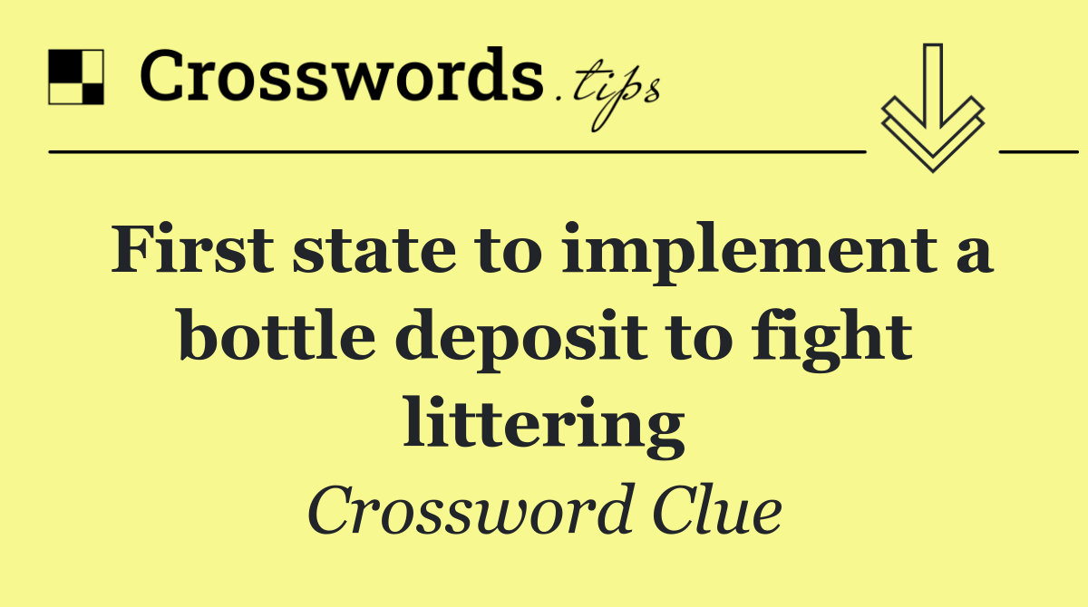 First state to implement a bottle deposit to fight littering