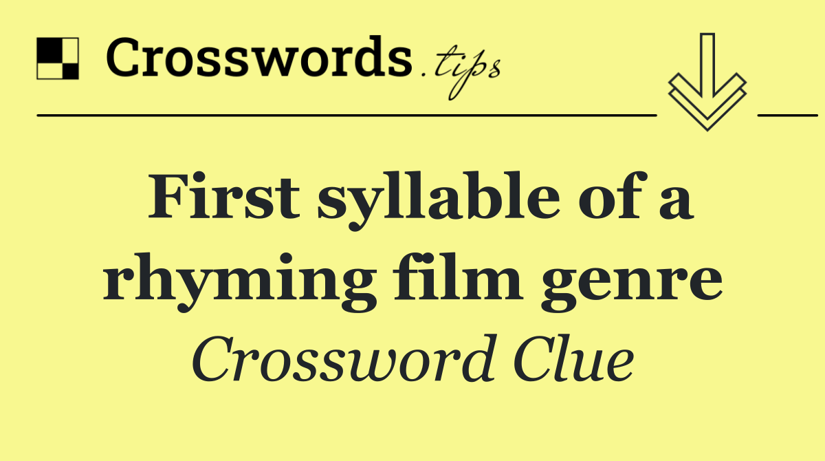 First syllable of a rhyming film genre