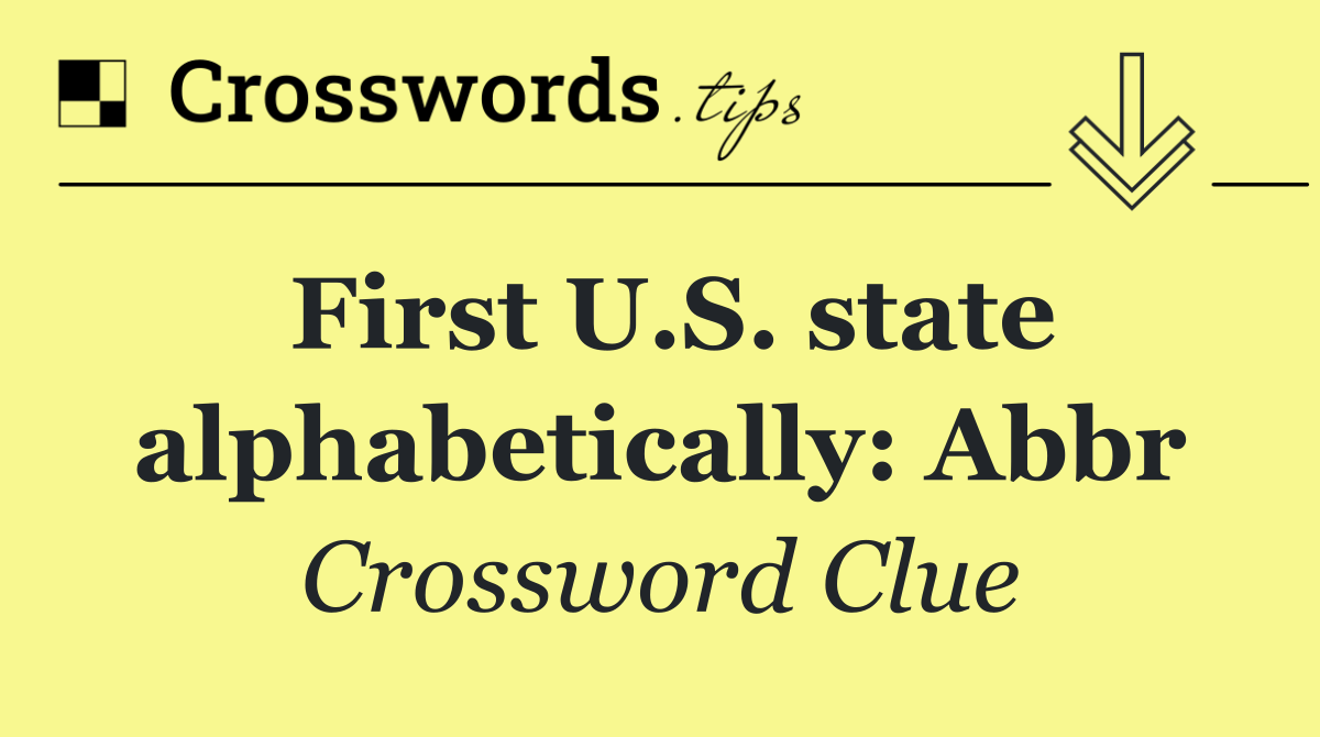 First U.S. state alphabetically: Abbr