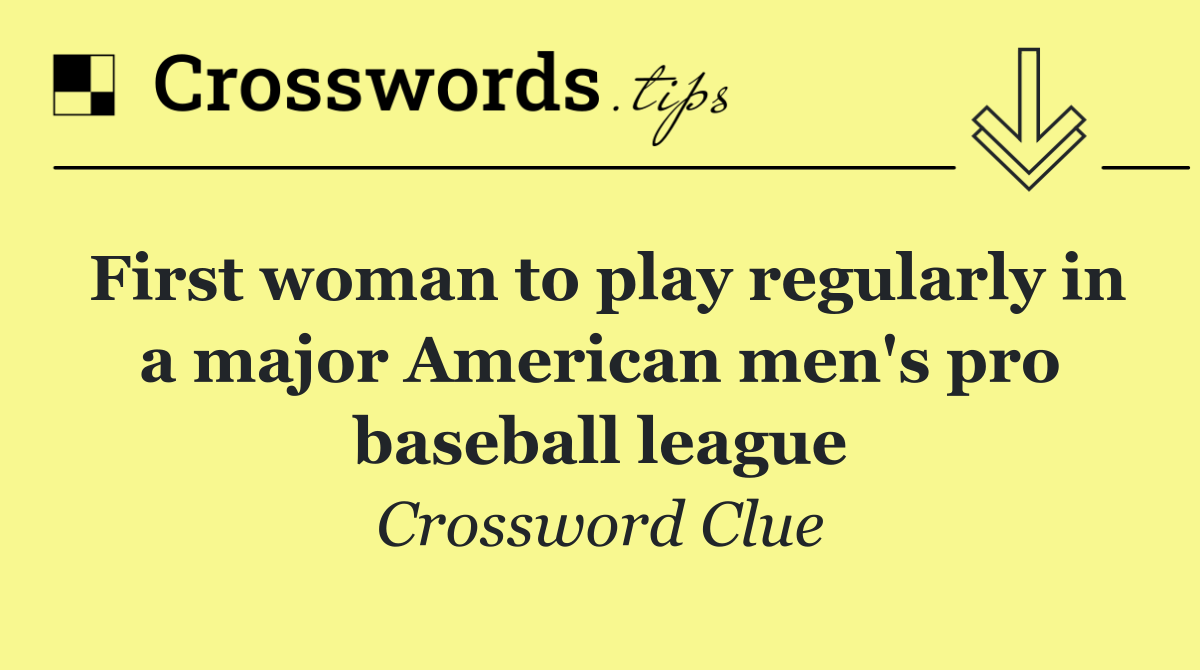 First woman to play regularly in a major American men's pro baseball league