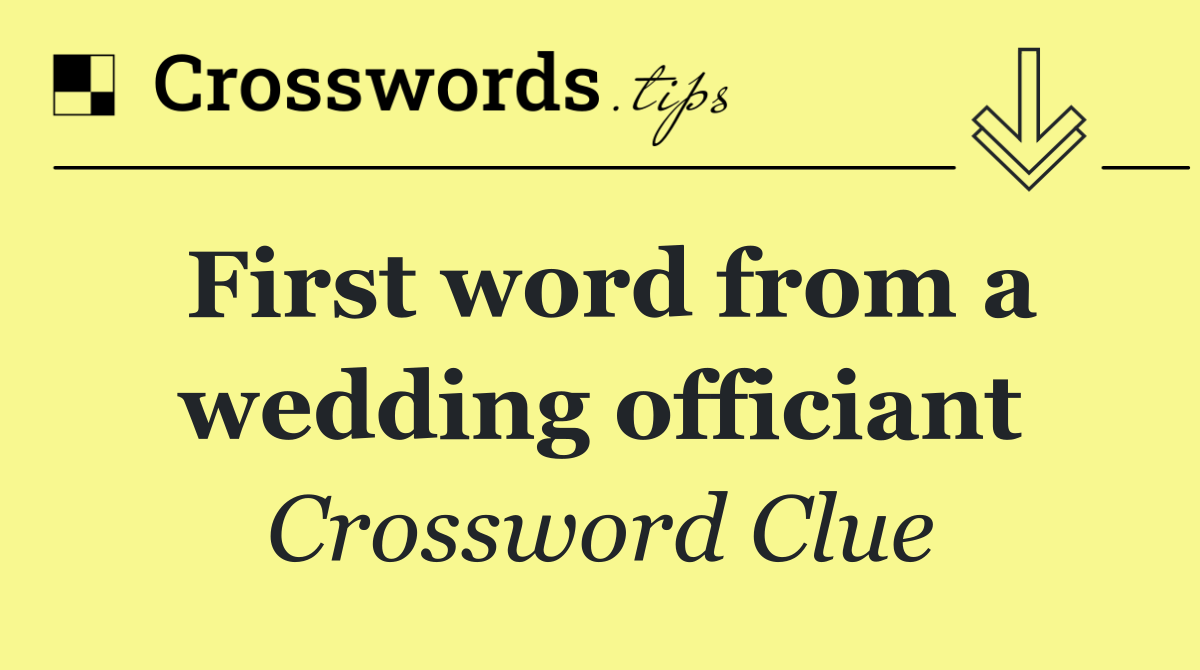 First word from a wedding officiant