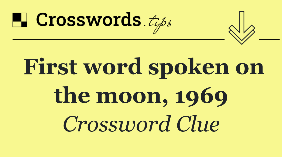 First word spoken on the moon, 1969