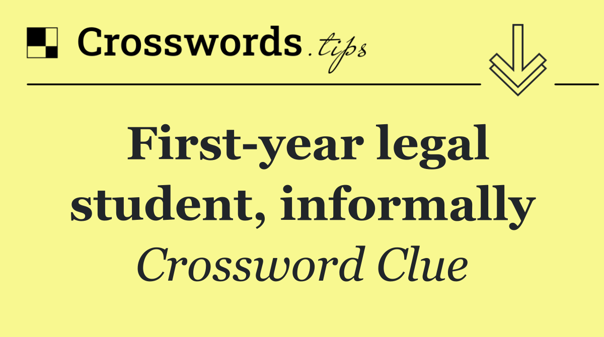 First year legal student, informally