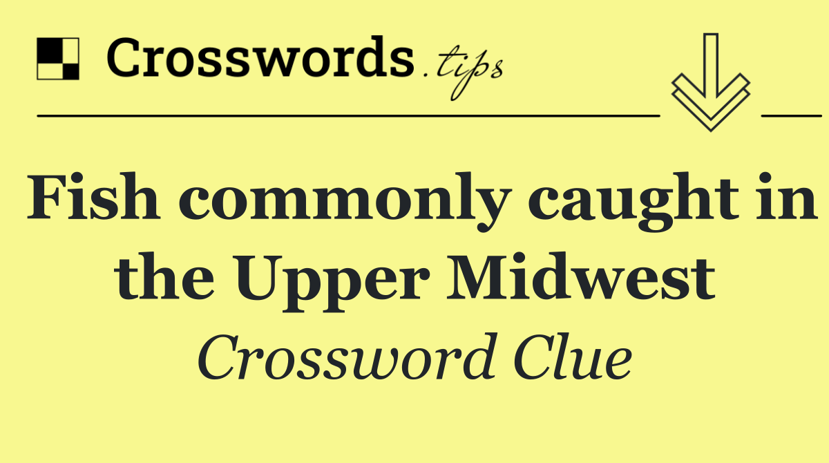 Fish commonly caught in the Upper Midwest