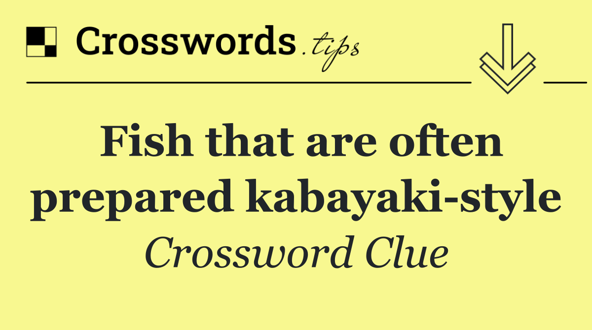 Fish that are often prepared kabayaki style