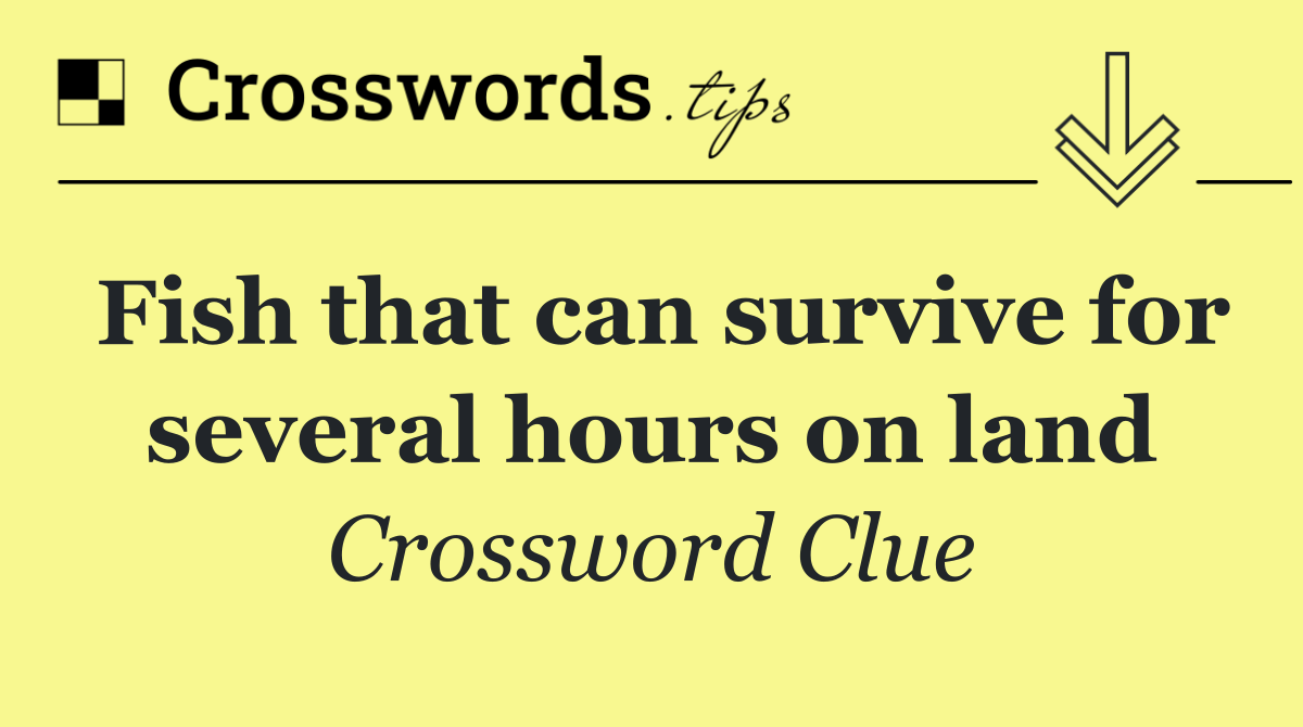 Fish that can survive for several hours on land