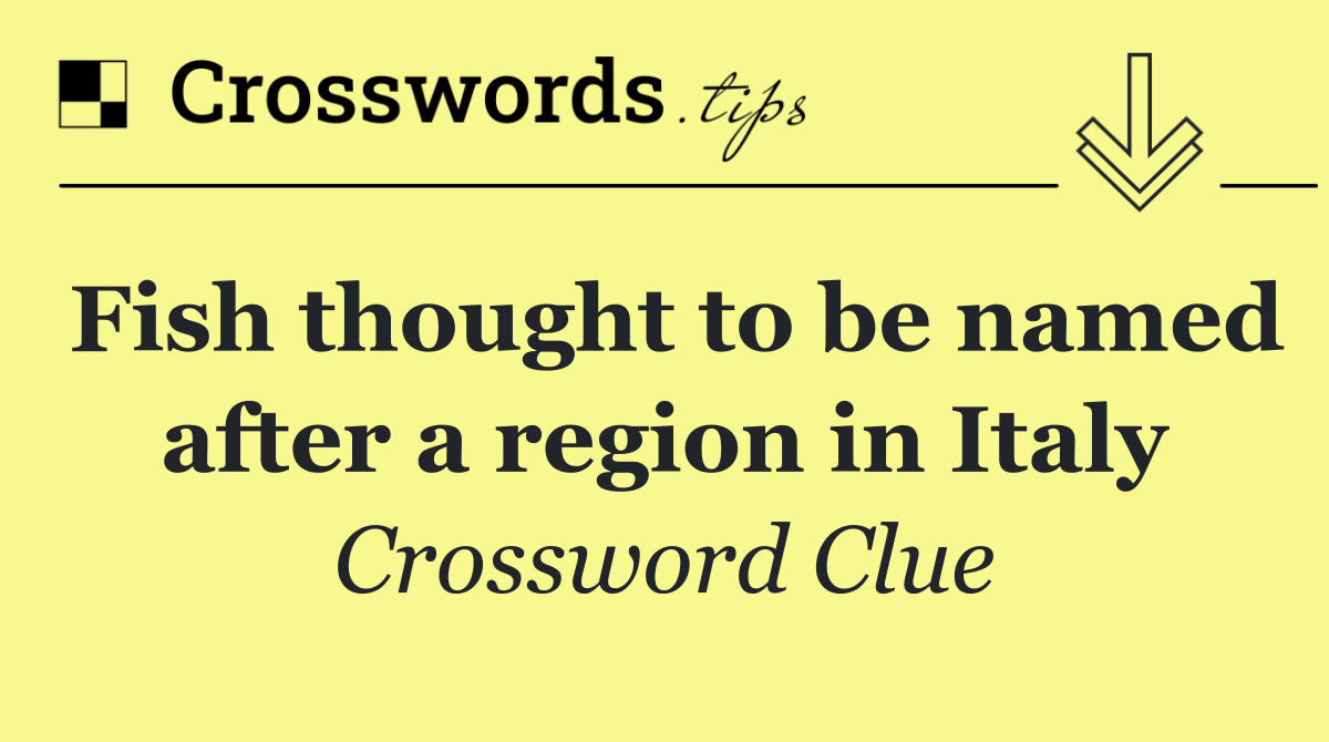 Fish thought to be named after a region in Italy