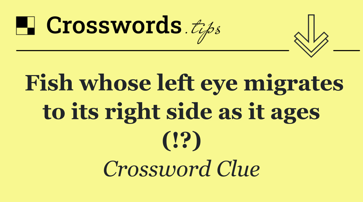Fish whose left eye migrates to its right side as it ages (!?)