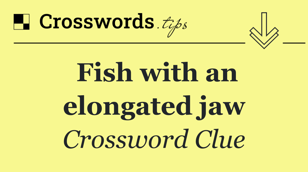 Fish with an elongated jaw