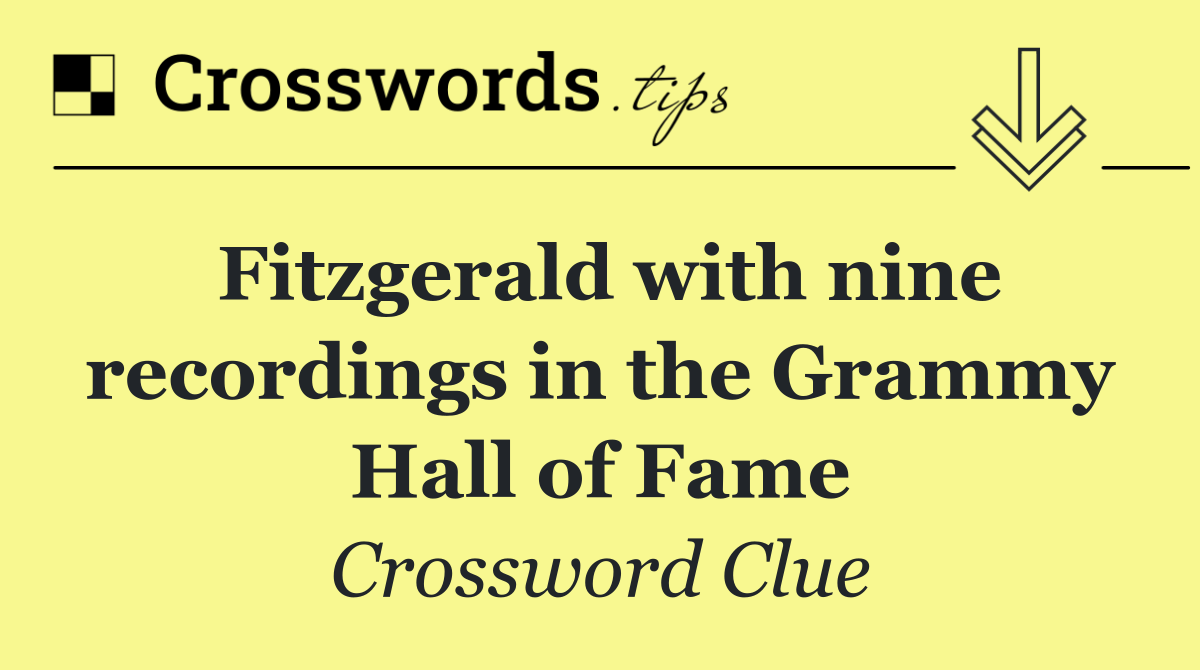 Fitzgerald with nine recordings in the Grammy Hall of Fame