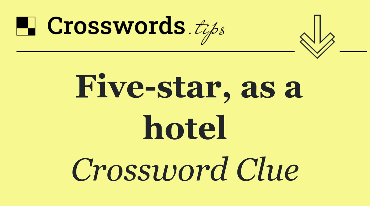 Five star, as a hotel