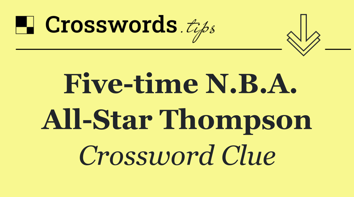 Five time N.B.A. All Star Thompson