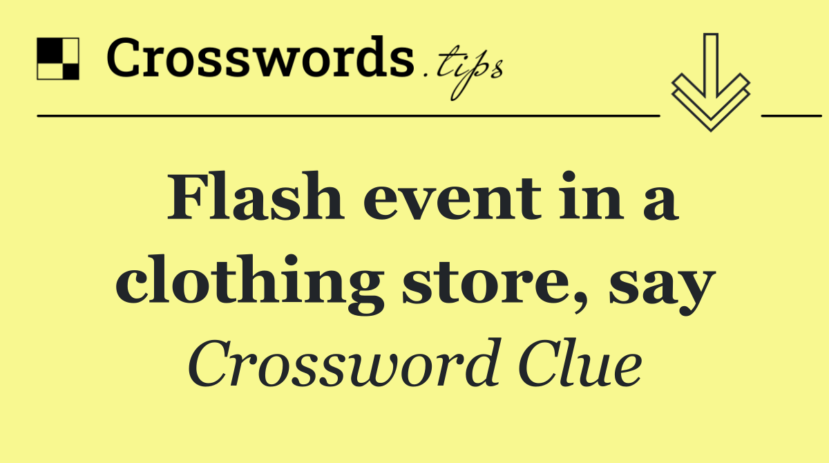 Flash event in a clothing store, say