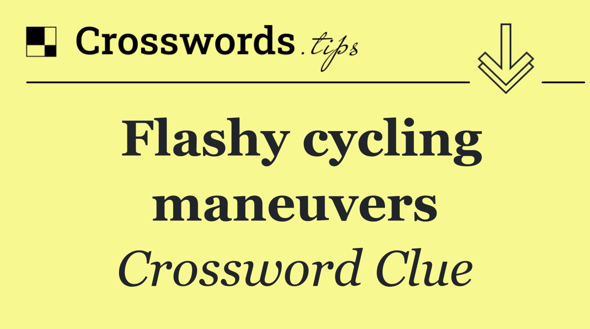 Flashy cycling maneuvers