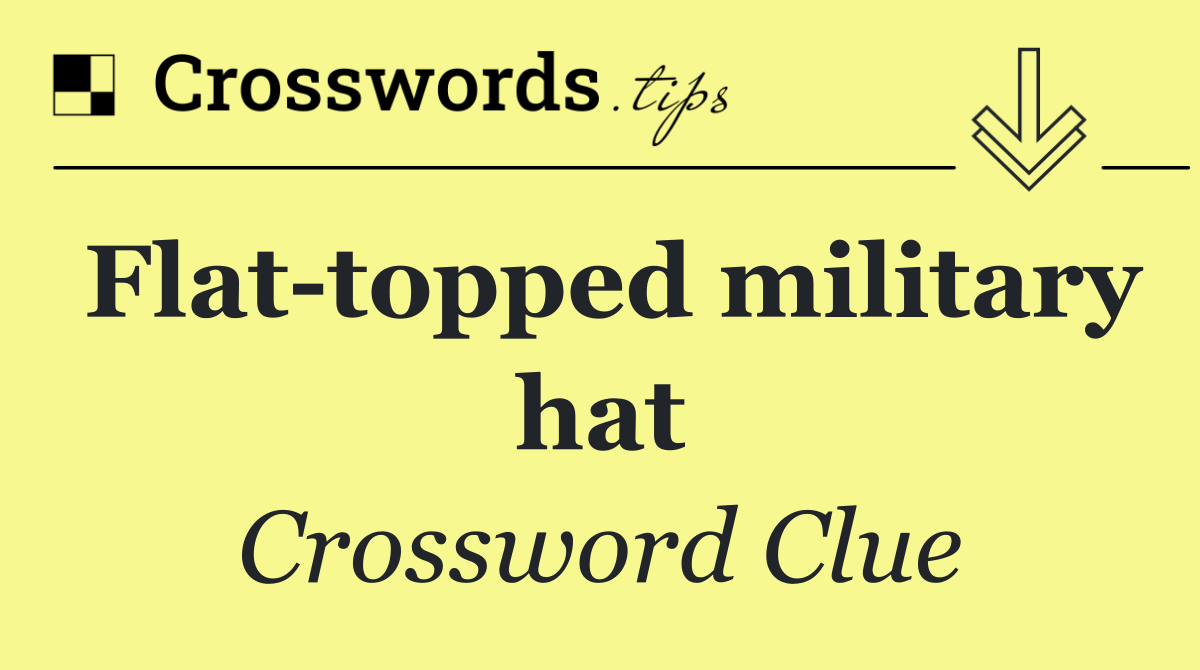 Flat topped military hat