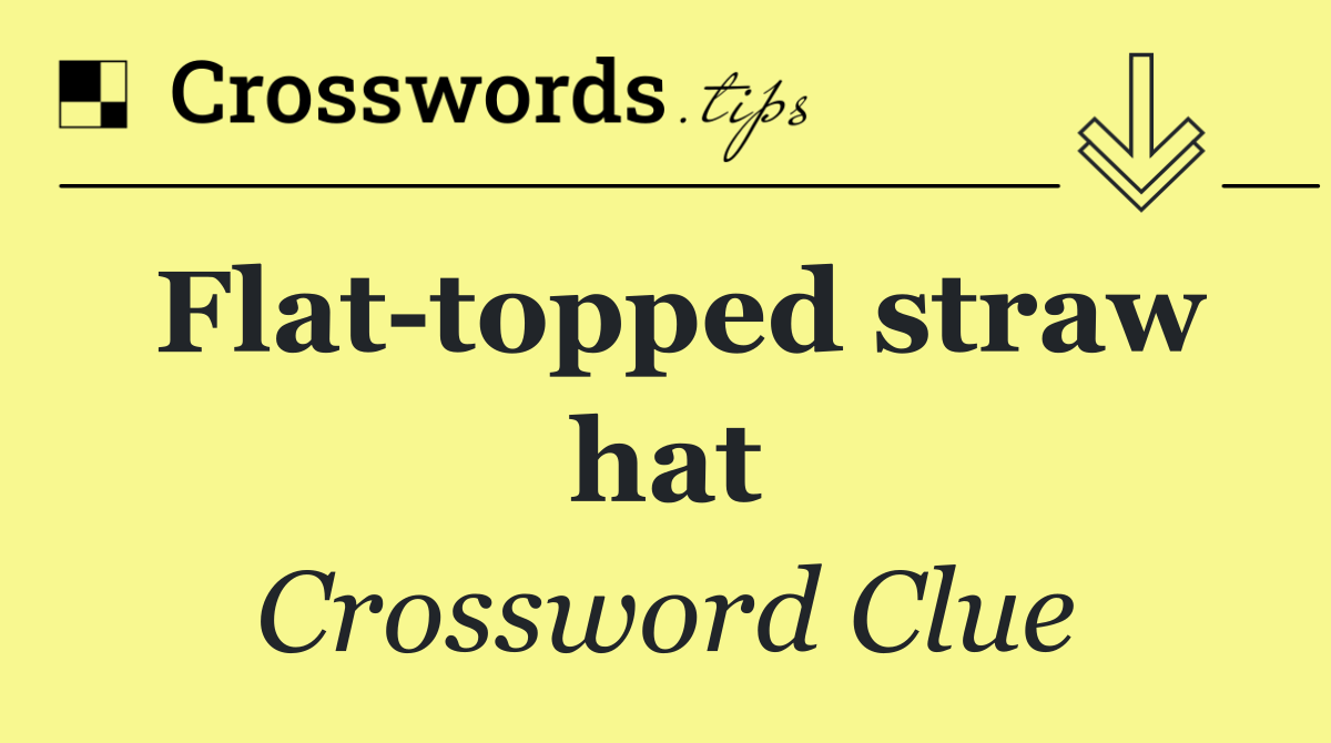 Flat topped straw hat