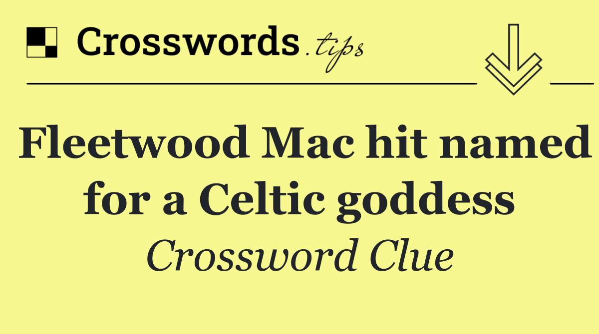 Fleetwood Mac hit named for a Celtic goddess