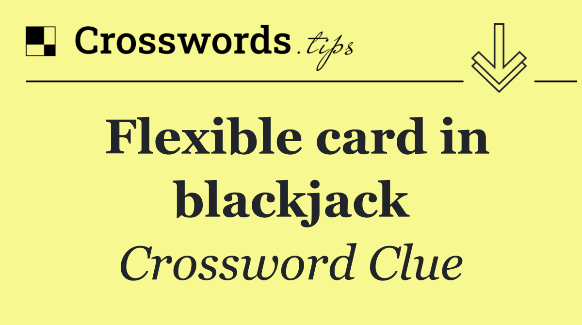 Flexible card in blackjack