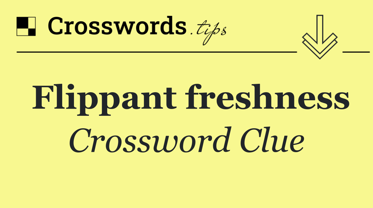 Flippant freshness