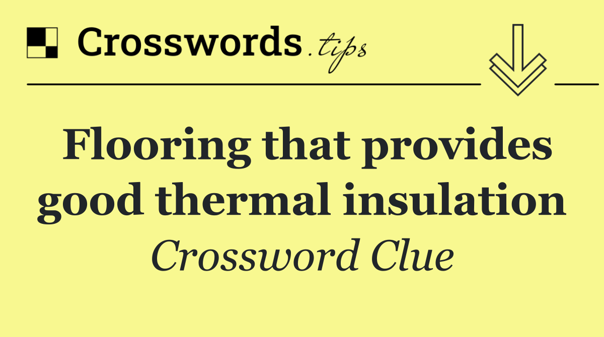 Flooring that provides good thermal insulation
