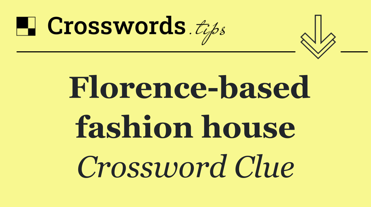 Florence based fashion house