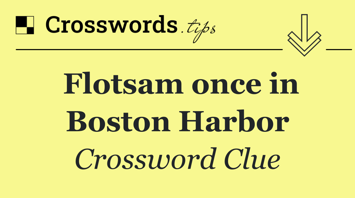 Flotsam once in Boston Harbor
