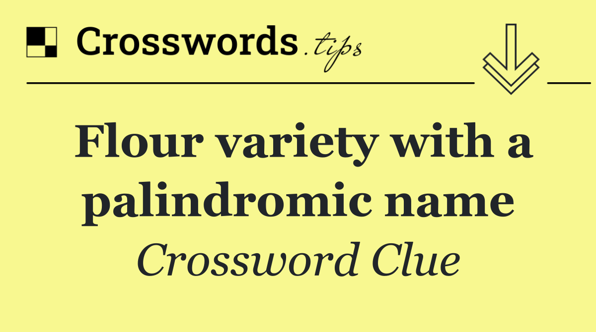 Flour variety with a palindromic name