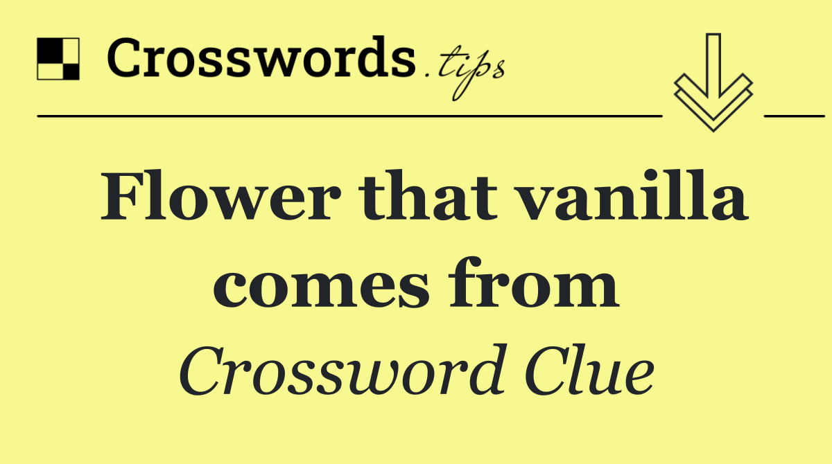 Flower that vanilla comes from