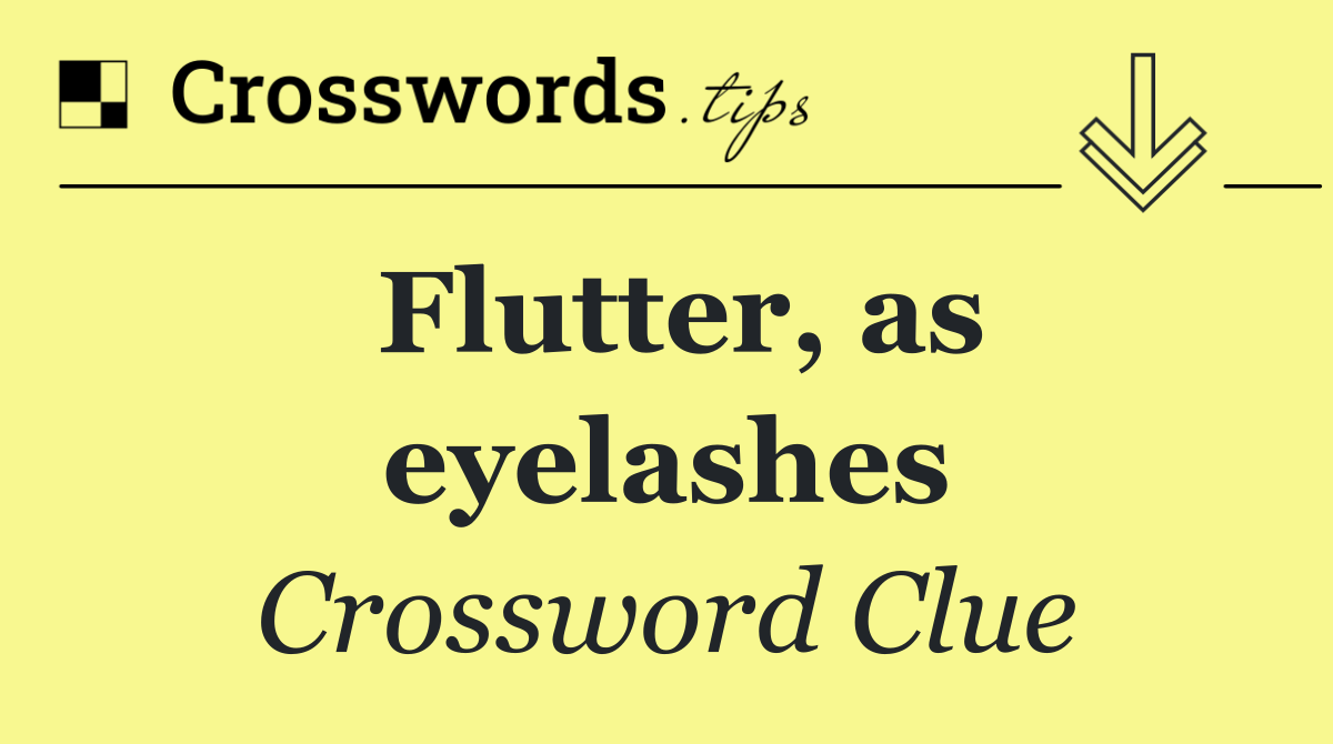 Flutter, as eyelashes